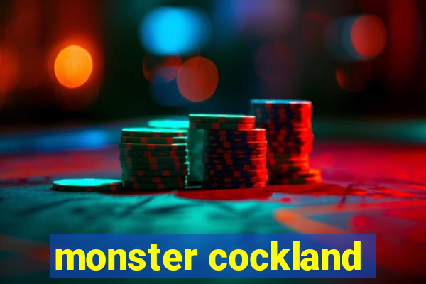 monster cockland